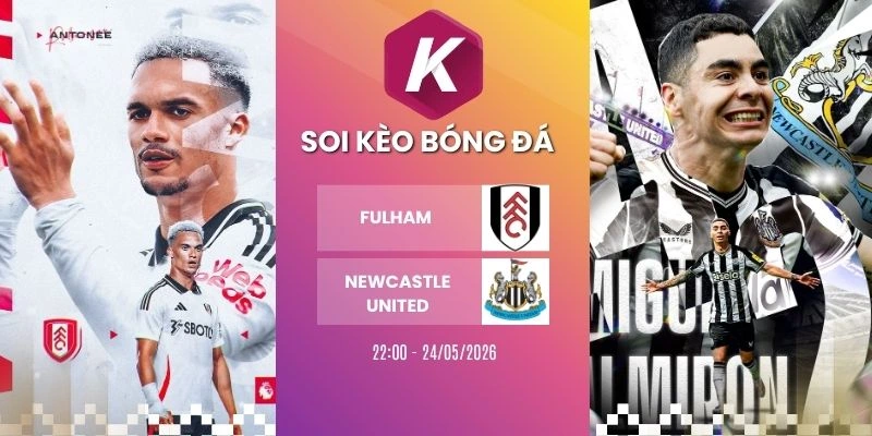 Kèo nhà cái Fulham vs Newcastle United - NHA, 24/05/2026