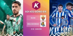 Soi kèo Elche vs Real Sociedad - La Liga, 08/09/2026