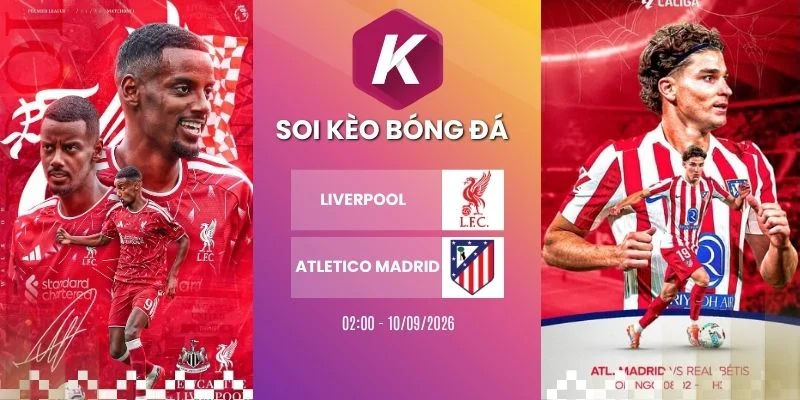 Soi kèo nhà cái Liverpool vs Atletico Madrid - C1, 10/09/2026